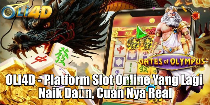 OLI4D - Platform Slot Online Yang Lagi Naik Daun, Cuan Nya Real
