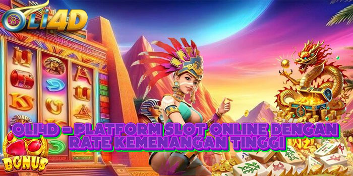 OLI4D - Platform Slot Online Dengan Rate Kemenangan Tinggi