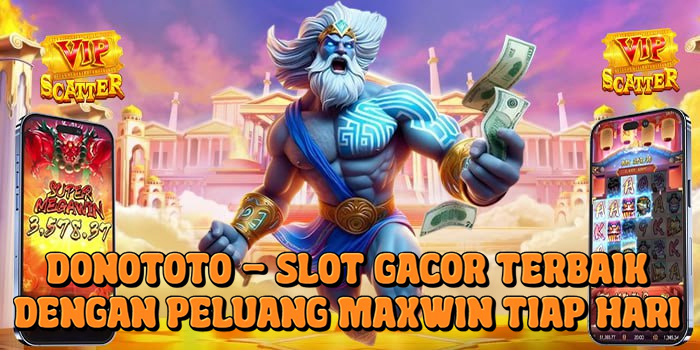 Donototo - Slot Gacor Terbaik dengan Peluang Maxwin Tiap Hari